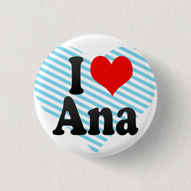 I Liebe Ana Button (Vorderseite)