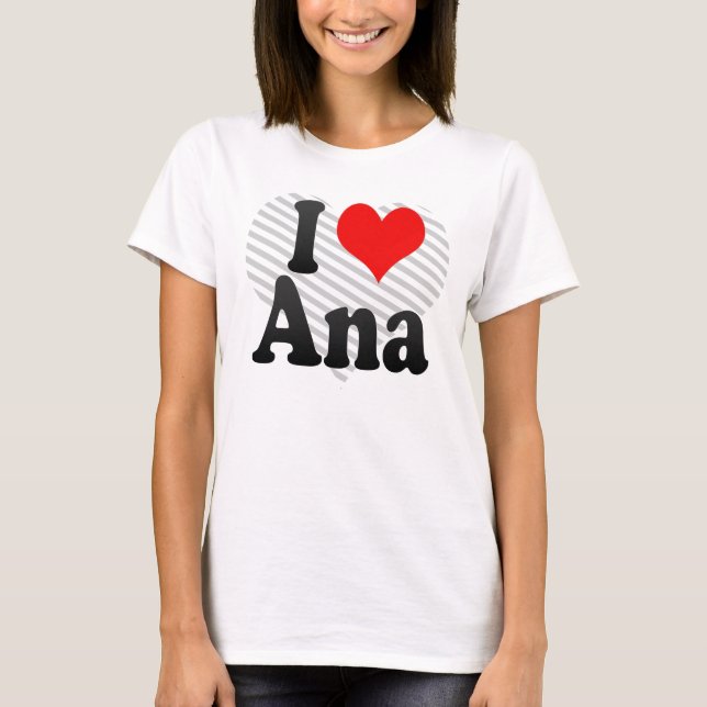 I Liebe Ana T-Shirt (Vorderseite)