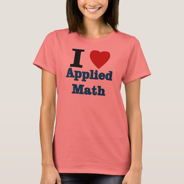 I Liebe Angewandte Mathematik T-Shirt (Vorderseite)