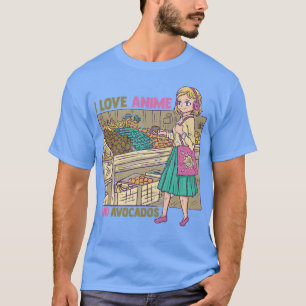 I Liebe Anime and AvocadosCute Kawaii GirlOtaku T-Shirt