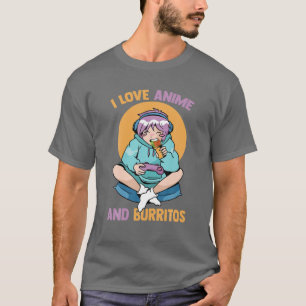 I Liebe Anime and Burritos - Niedliche Kawaii Girl T-Shirt