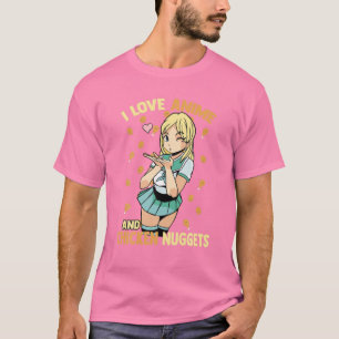 I Liebe Anime and Chicken Nuggets - Niedlich Kawai T-Shirt