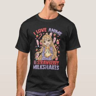 I Liebe Anime and Strawberry Milkshakes T-Shirt