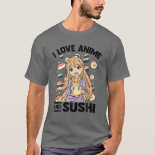 I Liebe Anime and Sushi - Kawaii Otaku Girl - Nied T-Shirt