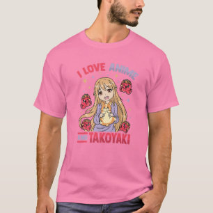 I Liebe Anime and Takoyaki - Kawaii Otaku Girl - C T-Shirt