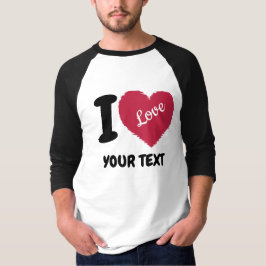 I Liebe Anpassbarer Text Ich hebe Ihren Text T-Shirt