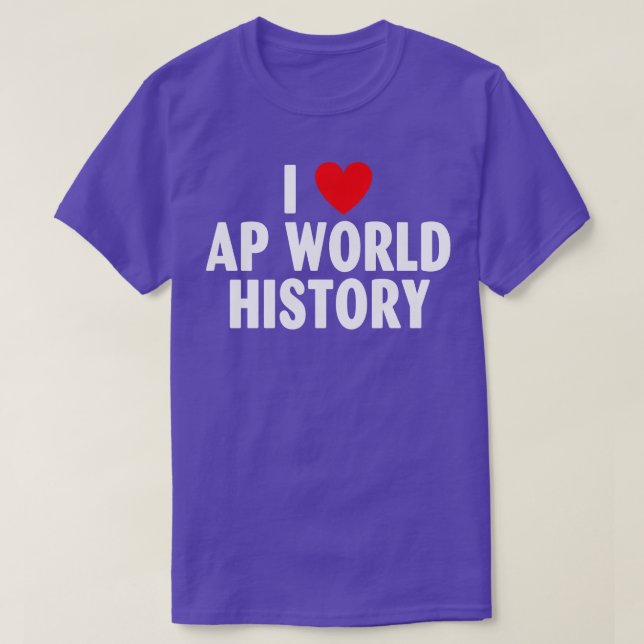 I Liebe AP Weltgeschichte T-Shirt (Design vorne)