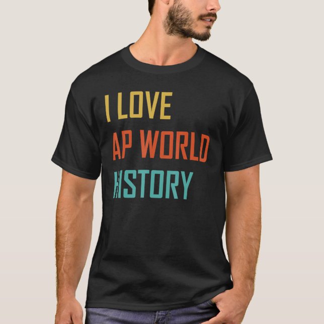 I Liebe AP World History Test T-Shirt (Vorderseite)