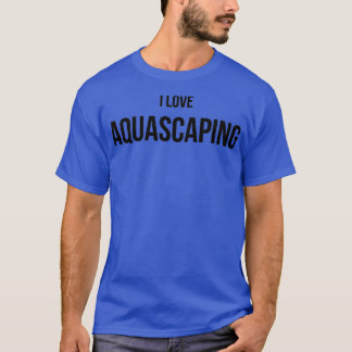 I Liebe Aquascaping T-Shirt
