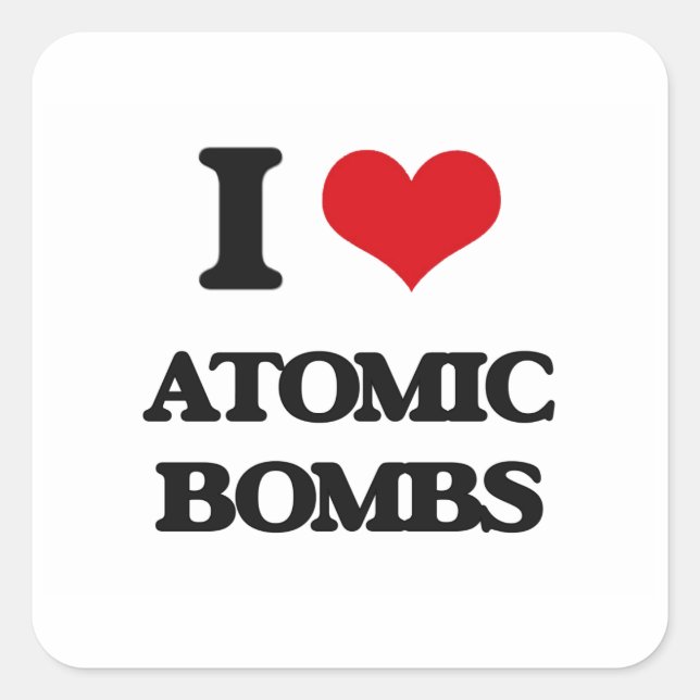 I Liebe Atombomben Quadratischer Aufkleber (Vorderseite)