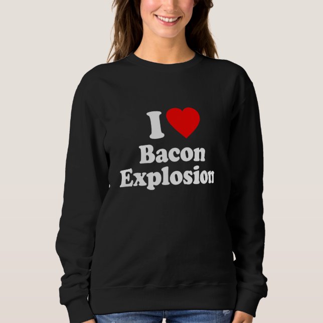 I Liebe Bacon Explosion Herz Sweatshirt (Vorderseite)