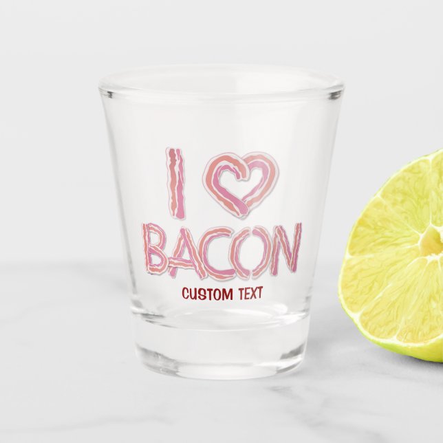 I Liebe Bacon Schnapsglas (Vorderseite)