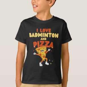 I Liebe Badminton und Pizza Racket Shuttle Sports T-Shirt