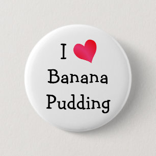 I Liebe Banana Pudding Button
