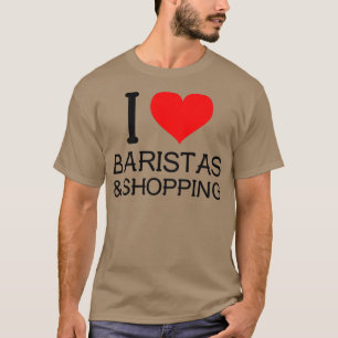 I Liebe Baristas amp Shopping Cap T-Shirt
