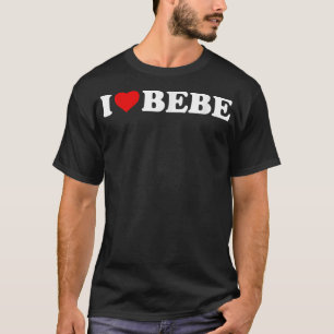 I Liebe Bebe T - Shirt