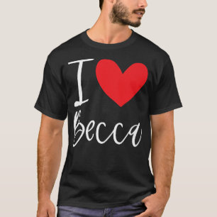 I Liebe Becca Name Personalisiert Girl BESTE FREUN T-Shirt