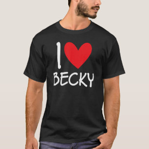 I Liebe Becky Name Personalisiert Girl Beste Freun T-Shirt