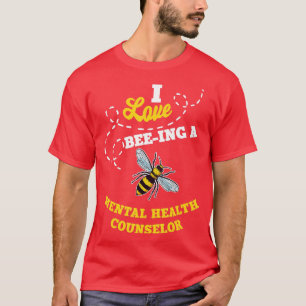 I Liebe BeeIng als Berater für psychische Gesundhe T-Shirt