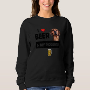 I Liebe Beer und mein Rhodesian Ridgeback Mama Vat Sweatshirt