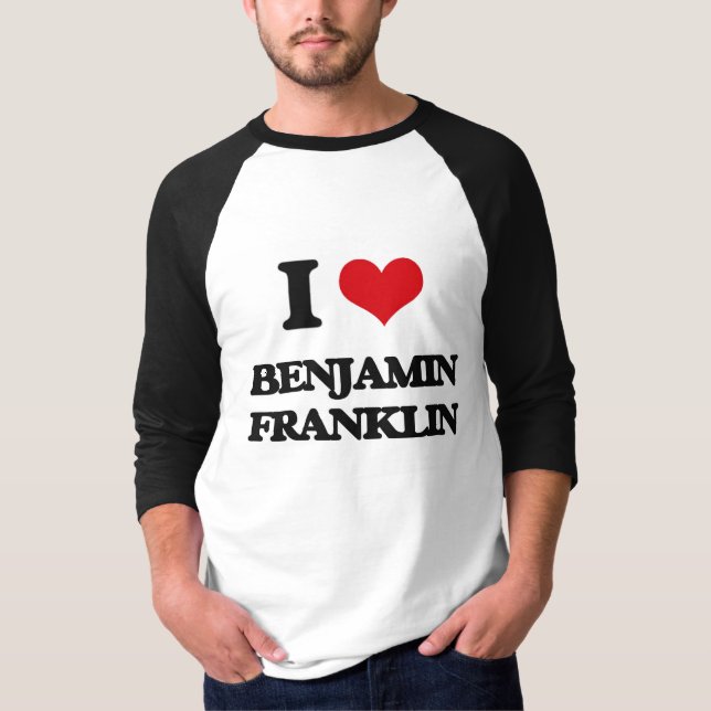 I Liebe Benjamin Franklin T-Shirt (Vorderseite)