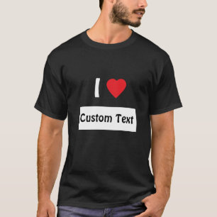I Liebe Benutzerdefinierter T - Shirt, Benutzerdef T-Shirt