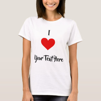 I Liebe Benutzerdefinierter Text-T - Shirt