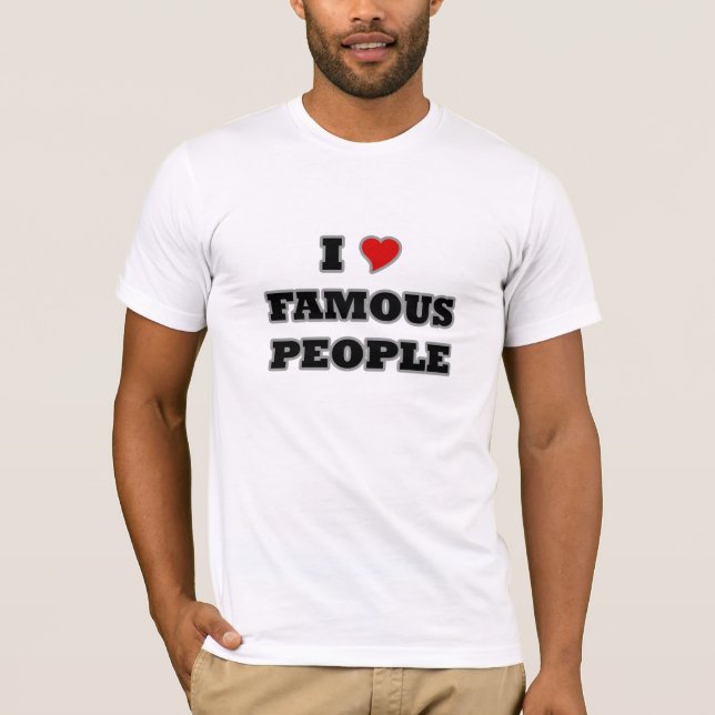 I Liebe-berühmte Leute T-Shirt (Vorderseite)