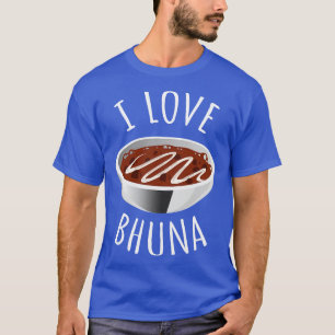 I Liebe Bhuna T-Shirt