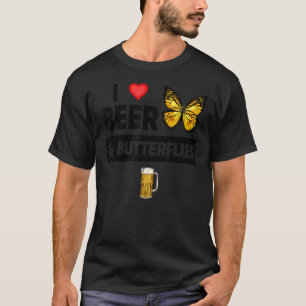 I Liebe Bier und Schmetterlinge trinken Lepidopter T-Shirt