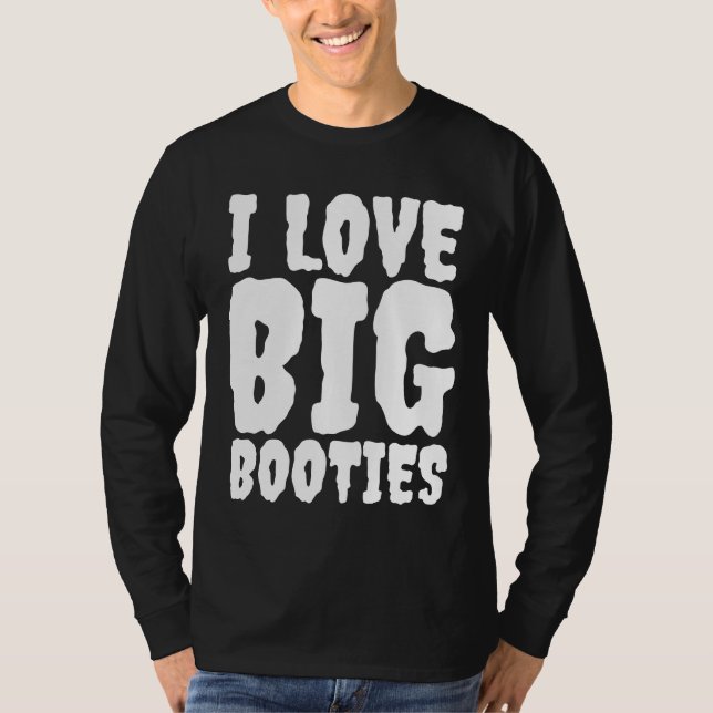 I LIEBE BIG HINTERN HINTERN T - SHIRT (Vorderseite)