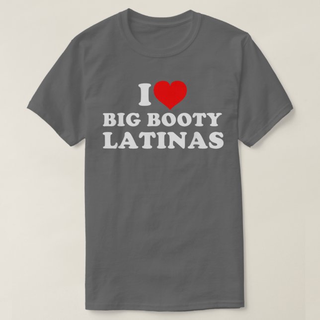 I Liebe Big Hintern Latinas 1 T-Shirt (Design vorne)