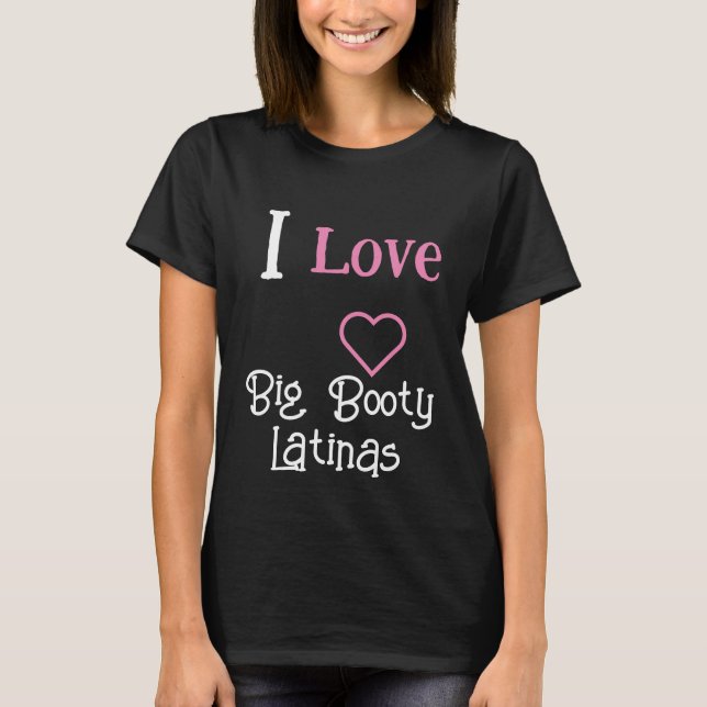 I Liebe Big Hintern Latinas | Heart Big Hintern La T-Shirt (Vorderseite)