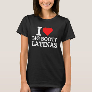 I Liebe Big Hintern Latinas T-Shirt