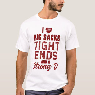 I Liebe Big Sacks Tight Ends und Strong D T-Shirt