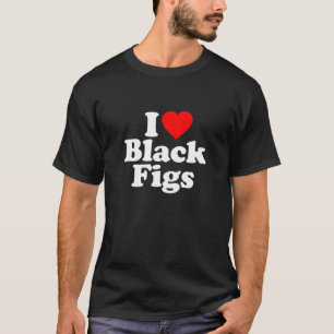 I Liebe Black Figs Herzblut Funny T-Shirt