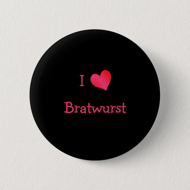 I Liebe Bratwurst Button (Vorderseite)