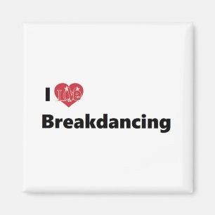 I Liebe Breakdance Magnet
