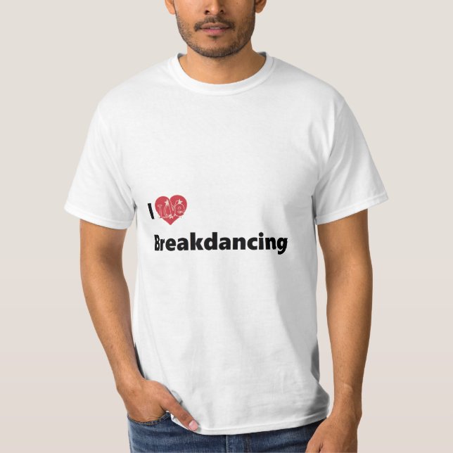 I Liebe Breakdance T-Shirt (Vorderseite)