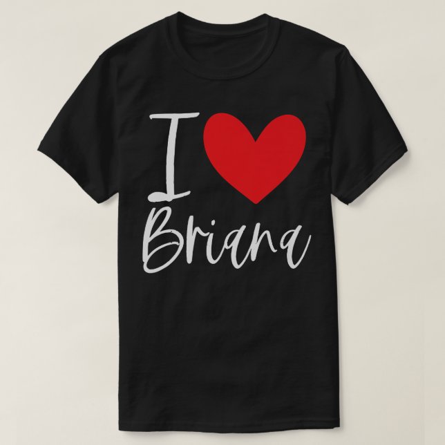 I Liebe Briana Name Personalisiert Girl Frau BESTE T-Shirt (Design vorne)