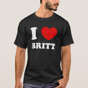 I Liebe Britt I Heart Britt Funny Britt T Shirt