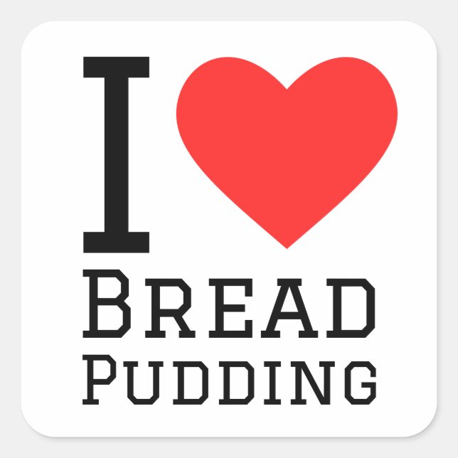 I Liebe Brot Pudding Quadratischer Aufkleber (Vorderseite)