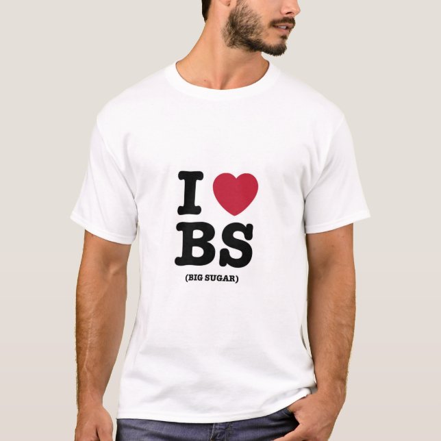 I Liebe BS (Big Sugar) T-Shirt (Vorderseite)