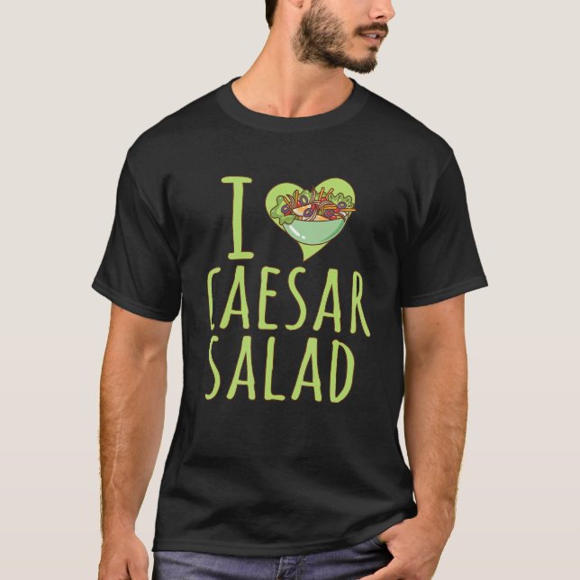 I Liebe Caesar Salad Caesar Salat Gemüse T-Shirt (Vorderseite)