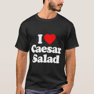 I Liebe Caesar Salad Herz Funny T - Shirt