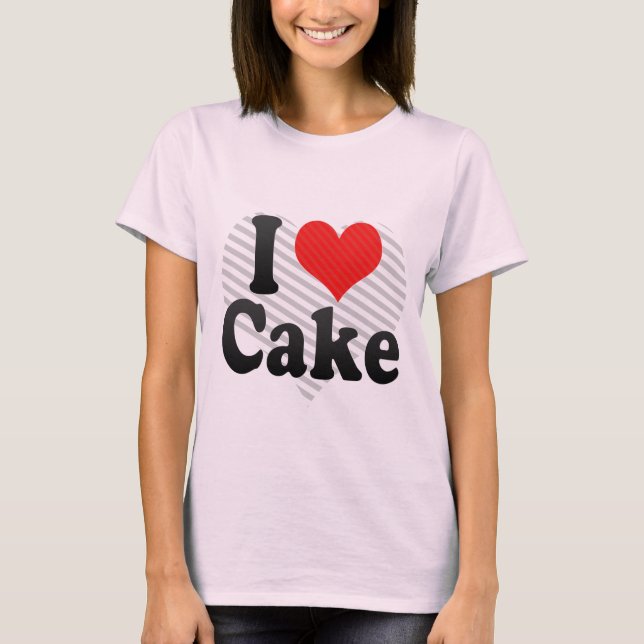 I Liebe Cake T-Shirt (Vorderseite)