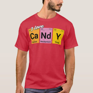 I Liebe Candy Elements of Chemistry Colofull956 T-Shirt