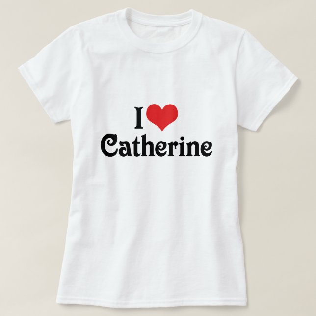 I Liebe Catherine T-Shirt (Design vorne)