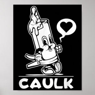 I Liebe Caulk Construction Funny Vater Handyman Jo Poster
