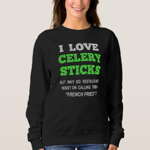 I Liebe Celery Sticks French Fries Feinschmecker Sweatshirt